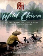Wild China : Natural Wonders of the World's Most Enigmatic Land （1ST）