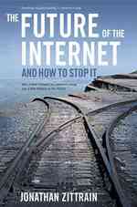 インターネットの未来<br>The Future of the Internet--and How to Stop It