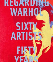 Regarding Warhol : Sixty Artists, Fifty Years