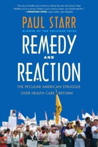 アメリカ保健医療改革をめぐる混迷<br>Remedy and Reaction : The Peculiar American Struggle over Health Care Reform （REV REI）