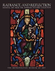 Radiance and Reflection : Medieval Art from the Raymond Pitcairn Collection