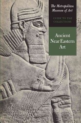Guide to the Collections : Ancient Near Eastern Art