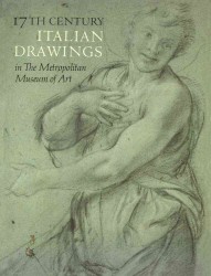 Seventeenth-Century Italian Drawings in the Metropolitan Museum of Art