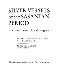 Silver Vessels of the Sasanian Period : Royal Imagery 〈1〉