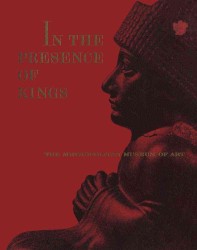 In the Presence of Kings : Royal Treasures from the Collections of the Metropolitan Museum of Art