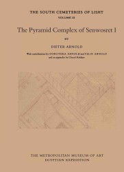 The Pyramid Complex of Senwosret I (Publications of the Metropolitan Museum of Art Egyptian Expedition: the South Cemeteries of Lisht, Volume 3)