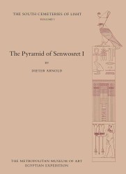 The Pyramid of Senwosret I : The South Cemeteries of Lisht