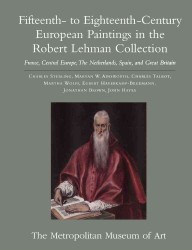The Robert Lehman Collection : Fifteenth- to Eighteenth-Century European Paintings: France, Central Europe, the Netherlands, Spain, and Great Britain 〈2〉