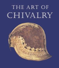 The Art of Chivalry : European Arms and Armor from the Metropolitan Museum of Art