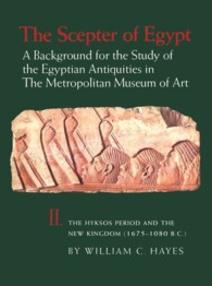 The Scepter of Egypt : A Background for the Study of the Egyptian Antiquities in the Metropolitan Museum of Art; the Hyksos Period and the New Kingdom 〈2〉