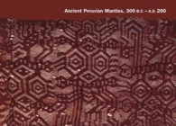 Ancient Peruvian Mantles, 300 B.C. - A.D. 200