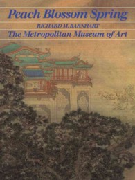 Peach Blossom Spring : Gardens and Flowers in Chinese Painting