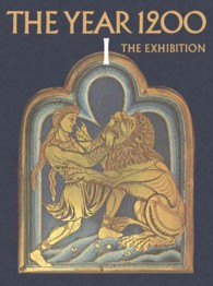The Year 1200 : A Centennial Exhibition at the Metropolitan Museum of Art