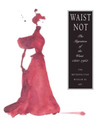 Waist Not : The Migration of the Waist, 1800-1960