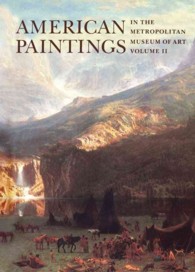 American Paintings in the Metropolitan Museum of Art : A Catalogue of Works by Artists Born between 1816 and 1845 〈2〉 （Revised）
