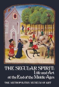 The Secular Spirit : Life and Art at the End of the Middle Ages