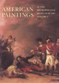 American Paintings in the Metropolitan Museum of Art : A Catalogue of Works by Artists Born by 1815 〈1〉