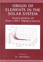 Origin of Elements in the Solar System : Implications of Post-1957 Observations