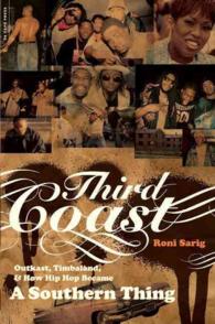 Third Coast : Outkast, Timbaland, and How Hip-Hop Became a Southern Thing