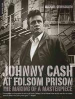 Johnny Cash at Folsom Prison : The Making of a Masterpiece