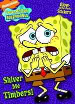 Shiver Me Timbers! : A Glow in the Dark Sticker Book (Spongebob Squarepants) （STK）