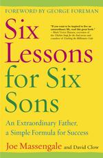 Six Lessons for Six Sons : An Extraordinary Father, a Simple Formula for Success （Reprint）