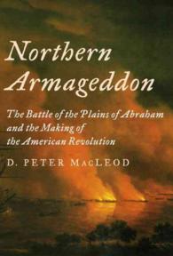 Northern Armageddon : The Battle of the Plains of Abraham and the Making of the American Revolution （1ST）