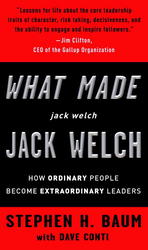 What Made Jack Welch Jack Welch : How Ordinary People Become Extraordinary Leaders
