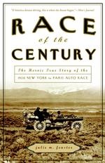 Race of the Century : The Heroic True Story of the 1908 New York to Paris Auto Race （Reprint）