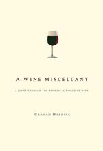 A Wine Miscellany : A Jaunt through the Whimsical World of Wine