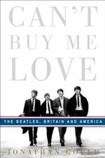 Can't Buy Me Love : The Beatles, Britain, and America （1ST）