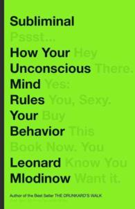 Subliminal : How Your Unconscious Mind Rules Your Behavior （1ST）