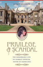 Privilege and Scandal : The Remarkable Life of Harriet Spencer, Sister of Georgiana （Reprint）