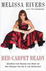 Red Carpet Ready : Secrets for Making the Most of Any Moment You're in the Spotlight