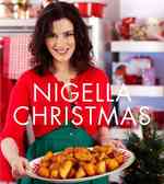 Nigella Christmas : Food， Family， Friends， Festivities