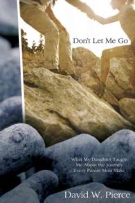 Don't Let Me Go : What My Daughter Taught Me about the Journey Every Parent Must Make
