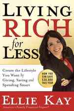 Living Rich for Less : Create the Lifestyle you Want by Giving, Saving, and Spending Smart