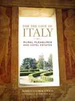 For the Love of Italy : Rural Pleasures and Hotel Estates