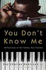 You Don't Know Me : Reflections of My Father, Ray Charles