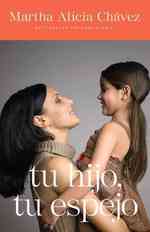 Tu hijo, tu espejo / Your Child, Your Mirror : Un libro para padres valientes / a Book for Brave Parents