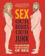 Sex : Our Bodies, Our Junk