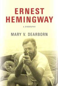 Ernest Hemingway : A Biography