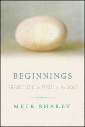 Beginnings : Reflections on the Bible's Intriguing Firsts