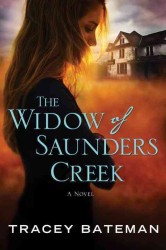 The Widow of Saunders Creek : A Novel