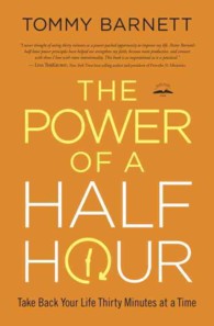 The Power of a Half Hour : Take Back Your Life Thirty Minutes at a Time