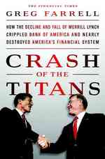 Crash of the Titans (13-Volume Set) : Greed, Hubris, the Fall of Merrill Lynch and the Near-Collapse of Bank of America （Unabridged）