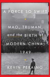 A Force So Swift : Mao， Truman， and the Birth of Modern China 1949