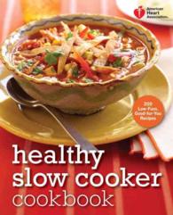 American Heart Association Healthy Slow Cooker Cookbook : 200 Low-Fuss, Good-for-You Recipes