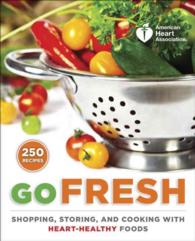 Go Fresh : A Heart-Healthy Cookbook with Shopping and Storage Tips