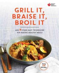 American Heart Association Grill It, Braise It, Broil It : And 9 Other Easy Techniques for Making Healthy Meals